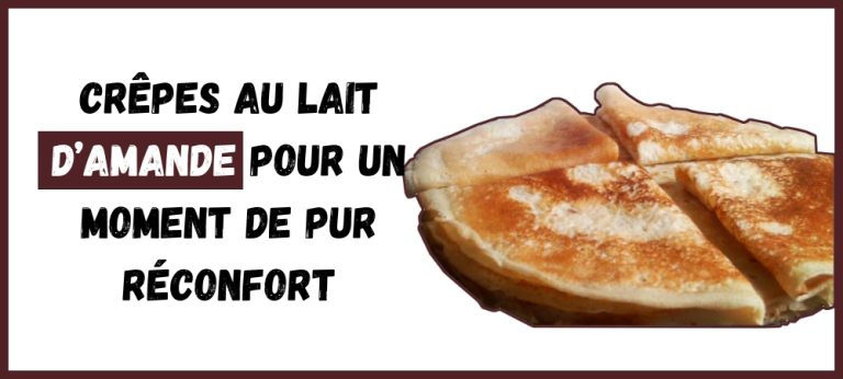 Crêpes au lait d’amande pour un moment de pur réconfort