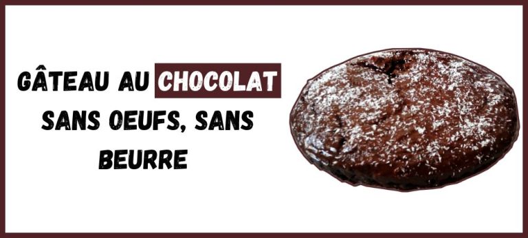 Gâteau au chocolat sans oeufs, sans beurre