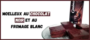 Moelleux au Chocolat Noir et au Fromage Blanc