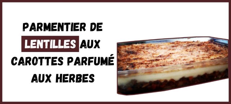 Parmentier de lentilles aux carottes parfumé aux herbes