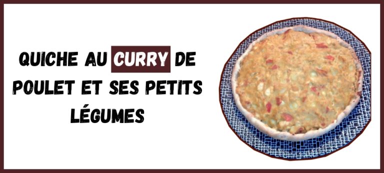 Quiche au Curry de Poulet et ses Petits Légumes