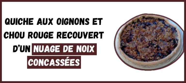 Quiche aux oignons et chou rouge recouvert d’un nuage de noix concassées