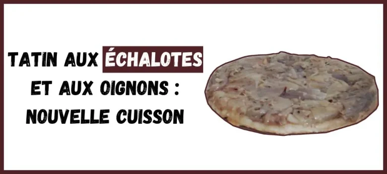 Tatin aux échalotes et aux oignons : nouvelle cuisson